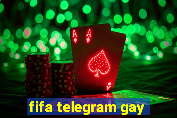 fifa telegram gay